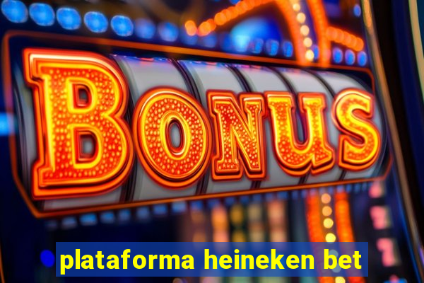 plataforma heineken bet